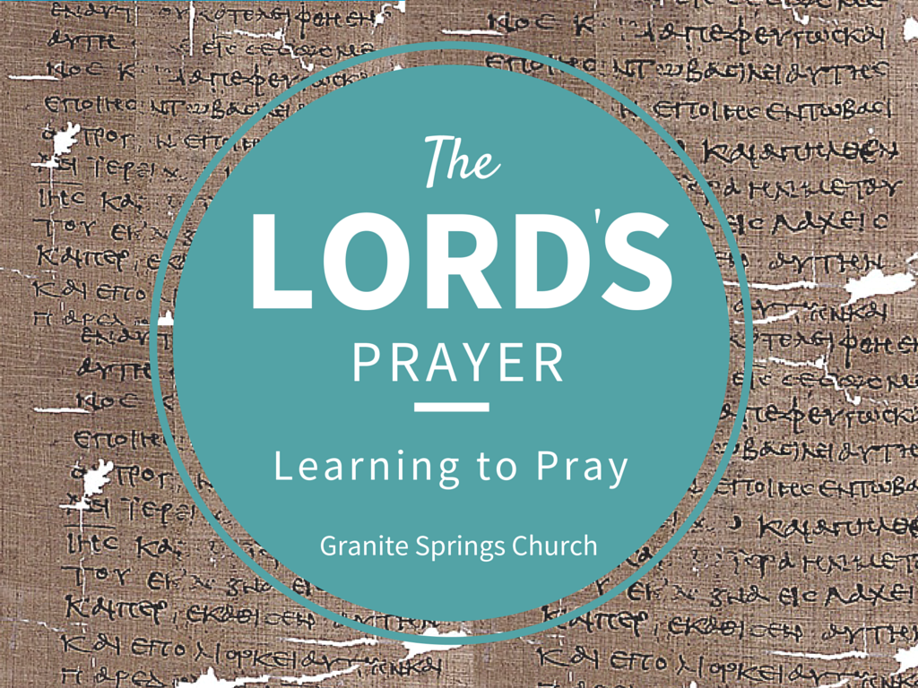 the-lord-s-prayer-our-father-granite-springs-church